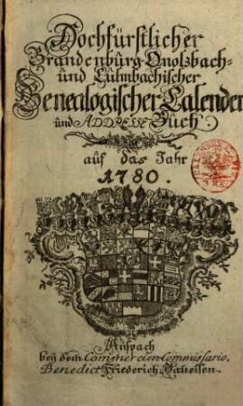 Hochfürstlicher Brandenburg-Onolzbach- und Culmbachischer genealogischer Calender und Adresse-Buch : auf das Jahr .... 1780, 1780