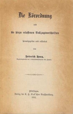 Die Körordnung und die hiezu erlassenen Vollzugsvorschriften