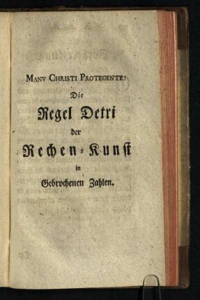 Die Regel Detri der Rechen-Kunst in Gebrochenen Zahlen