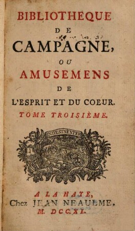 Bibliothèque De Campagne, Ou Amusemens De L'esprit Et Du Coeur. 3. 1740