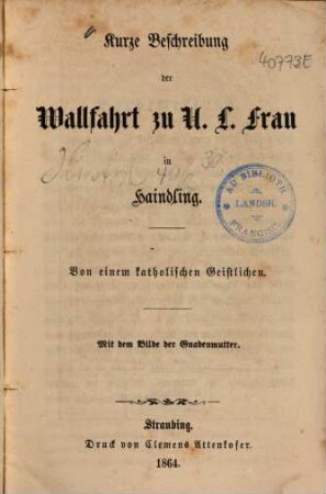 Kurze Beschreibung der Wallfahrt zu U. L. Frau in Haindling