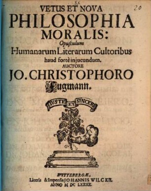 Vetus et nova philosophia moralis : opusculum humanorum literarum cultoribus haud forte iniuncundum