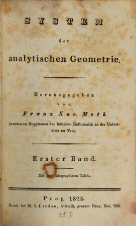 System der analytischen Geometrie : hrsg. von Franz Xav. Moth. 1