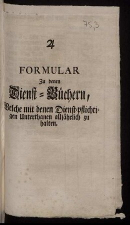 Formular Zu denen Dienst-Büchern, Welche mit denen Dienst-pflichtigen Unterthanen alljährlich zu halten