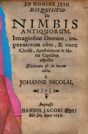 Disquisitio De Nimbis Antiquorum, Imaginibus Deorum, imperatorum olim, & nunc Christi, Apostolorum & Mariae Capitibus adpictis