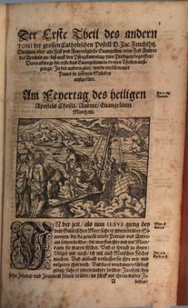 Postilla Catholica Euangeliorum de Tempore totius Anni : Das ist: Catholische Außlegung aller Sontäglichen Euangelien durch das gantze Jar ; Darinnen vber jede Euangelien zwo Predigen begriffen ..., 2,1. Der ... Theil des andern Tomi begreifft alle Euangelien vom Apostel Andrea an biß auff den Pfingstmontag