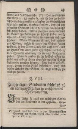 §. VIII. Frühzeitigen Studenten fehlet es 3) an nöthigen Gründen in verschiedenen Wissenschafften