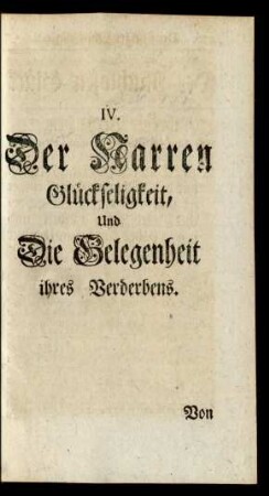 IV. Der Narren Glückseligkeit, Und Die Gelegenheit ihres Verderbens