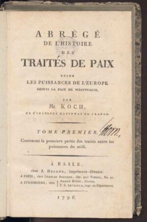 1: Abrégé De l'Histoire Des Traités de Paix Entre Les Puissances De L'Europe Depuis La Paix De Westphalie, Tome Premier, Contenant la premiere partie des traités entre les puissances du midi