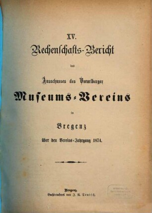Rechenschaftsbericht des Ausschusses des Vorarlberger Museums-Vereins in Bregenz. 15. 1874