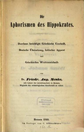 Die Aphorismen des Hippokrates : Urschrift, Uebersetzung, Kritischer Apparat. Wortverzeichniss von Dr. Fr. Aug. Menke