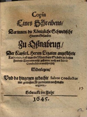 Copia eines Schreibens, darinnen die Königliche Schwedische Herren Gesandte zu Oßnburg, der Kayserl. Herren Legaten angeführte Rationes ... widerlegen