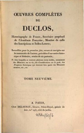 Oeuvres complètes de Duclos, ... : Recueillies pour la première fois, revues et corrigées sur les manuscrits de l'auteur, précédées d'une notice historique et littéraire, ... dans lesquelles se trouvent plusieurs écrits inédits, .... 9