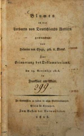 Blumen in die Lorbeern von Deutschlands Rettern gewunden : Zur Erinnerung des Deklamatoriums. Am 29. November 1813 in Frankfurt am Main