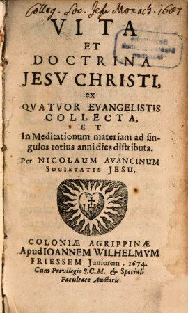 Vita Et Doctrina Jesv Christi : Ex Quatuor Evangelistis Collecta, Et In Meditationum materiam ad singulos totius anni dies distributa