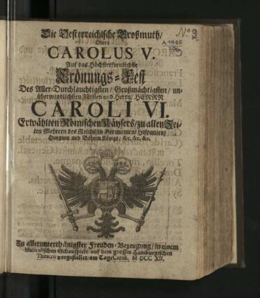 Die Oesterreichische Großmuth, Oder Carolus V. : Auf das Höchsterfreulichste Crönungs-Fest ... des Herrn Caroli VI., Röm. Kaysers ... in einem Musicalischen Schauspiele auf dem grossen Hamburgischen Theatro vorgestellet ...