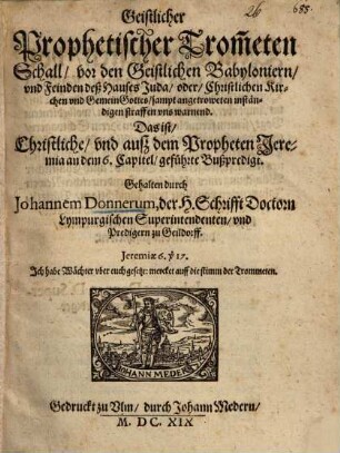Geistlicher Prophetischer Trom[p]eten-Schall ... d. i. Bußpredigt über Jerem. 6,17