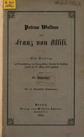 Petrus Waldus und Franz von Assisi : ein Vortrag auf der Veranstaltung des Evangelischen Vereins für kirchliche Zwecke am 27. März 1854
