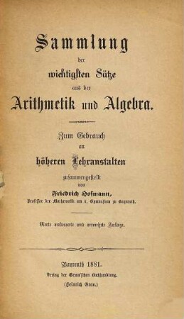 Sammlung der wichtigsten Sätze aus der Arithmetik und Algebra : Zum Gebrauch an höheren Lehranstalten