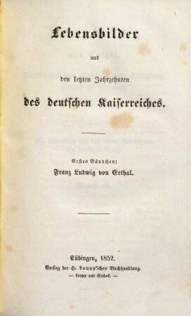 Franz Ludwig von Erthal : Fürstbischof von Bamberg und Würzburg, Herzog zu Franken, von 1779 - 1795 ; ein Lebensbild aus den letzten Jahrzehnten des deutschen Reichs