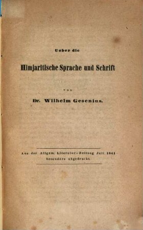 Ueber die Himjaritische Sprache und Schrift : /: Aus der Allgem. Literatur-Zeitung Juli 1841 besonders abgedruckt.:/