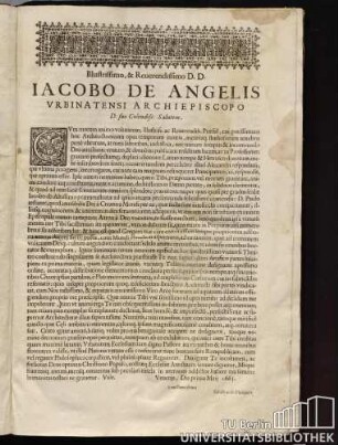 Illustrissimo, & Reverendissimo D. D. Iacobo De Angelis urbinatensi archiepiscopo. D. suo Colendiss Salutem.