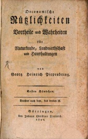 Oeconomische Nützlichkeiten, Vortheile und Wahrheiten für Naturkunde, Landwirthschaft und Haushaltungen. 1. 1790
