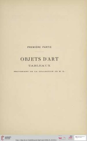 Première partie: Objets d´art et tableaux provenant de la collection de M. X... (Nr. 1 - 197)