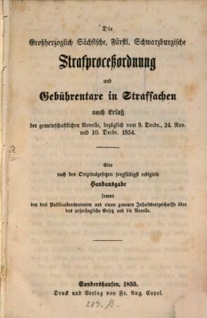 Die großh. sächsische, fürstlich Schwarzburgische Strafproceßordnung und Gebührentaxe in Strafsachen nach Erlaß der gemeinschaftlichen Novelle, bezüglich vom 9. Dec. 24 Nov. u. 10 Dec. 1854