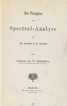 Die Prinzipien der Spectral-Analyse und ihre Anwendung in der Astronomie