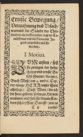 Ernste Bewegung/ Vermahnung und Ursach/ warumb die Stände der Christenheyt alle helffen sollen/ daß der Catechismus und die Pietas der Jugend eingebildet möcht werden.