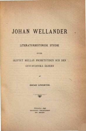 Johan Wellander : Litteraturhistorisk studie öfver skiftet mellan frihetstiden och den Gustavianska åldern