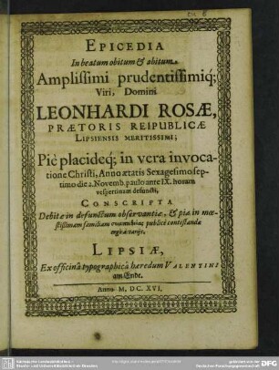 Epicedia In beatum obitum & abitum Amplissimi prudentissimiq[ue] Viri, Domini Leonhardi Rosae ...