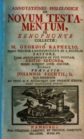 Annotationes philologicae in novum testamentum : cum addidamento in vet. testam.
