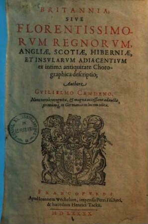 Britannia : sive florentissimorum regnorum, Angliae, Scotiae, Hiberniae et insularum adiacentium ex intima antiquitate chorographica descriptio
