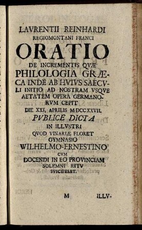 Lavrentii Reinhardi Regiomontani Franci Oratio De Incrementis Qvae Philologia Græca ... Opera Germanorvm Cepit ... MDCCXXVII. Pvblice Dicta