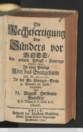 Die Rechtfertigung Des Sünders vor Gott : Am andern Pfingst-Feyertage Anno 1697. In einer Predigt Uber das Evangelium Joh. III, 16.--21. In der St. Georgen-Kirche zu Glaucha an Halle vorgestellet