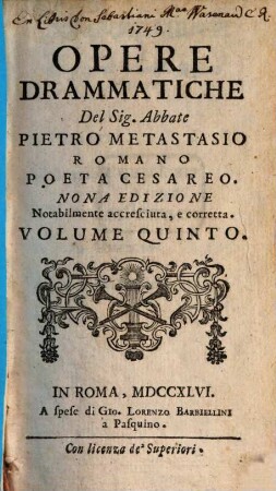 Opere Drammatiche, Oratorj Sacri, E Poesie Liriche Del Signor Abate Pietro Metastasio Romano Poeta Cesareo : Divise in cinque Volumi Ne'quali si contiene quanto ha fin'ora dato alla luce l'Autore, 5,1