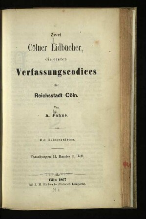 Zwei Cölner Eidbücher, die ersten Verfassungscodices der Reichsstadt Cöln