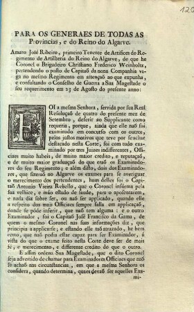 Para os Generaes De Todas As Provincias, e do Reino do Algarve. Amaro Jolé Ribeiro, primeiro Tenente de Artifices do Regimento de Artilheria do Reino do Algarve, de que he Coronel o Brigadeiro Christiano Frederico Weinholtz, ...