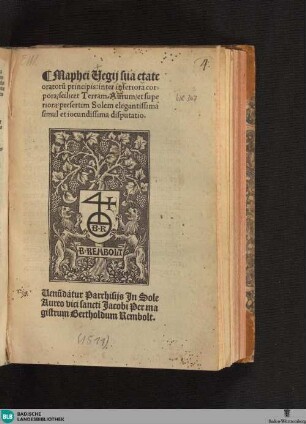 Maphei Vegij sua etate oratoru[m] principis: inter inferiora corpora, scilicet Terram. Aurum, et superiora, praesertim Solem elegantissima simul et iocundissima disputatio