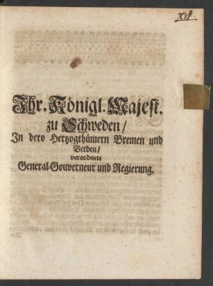 Ihr. Königl. Majest. zu Schweden, In dero Hertzogthümern Bremen und Verden, verordnete General-Gouverneur und Regierung : [Geben Stade, ... den 27ten Iulii, Anno 1712.]