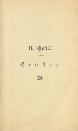 II. Teil. Ernstes