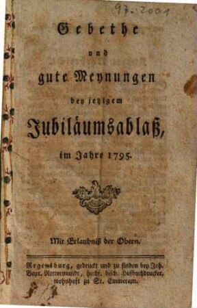 Gebethe und gute Meynungen bey jetzigem Jubiläumsablaß, im Jahre 1795