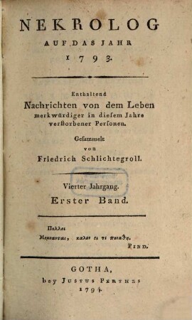 Nekrolog : auf das Jahr ... enthaltend Nachrichten von d. Leben merkwürdiger in diesem Jahre verstorbener Deutscher. 4,1, 4, 1. 1793 (1794)