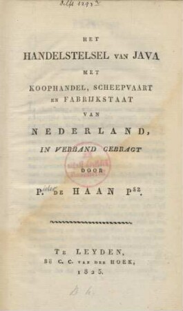 Het Handelstelsel Van Java Met Koophandel, Scheepvaart En Fabrijkstaat Van Nederland, In Verband Gebragt