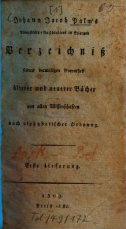 Johann Jacob Palms Universitäts-Buchhändlers in Erlangen Verzeichniß seines dermaligen Vorrathes älterer und neuerer Bücher aus allen Wissenschaften nach alphabetischer Ordnung, 1. [A - Bel]