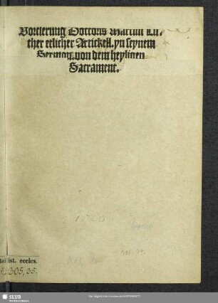 Vorclerung Doctoris Martini Lu=ther etlicher Artickell. yn seynem Sermon. von dem heyligen Sacrament