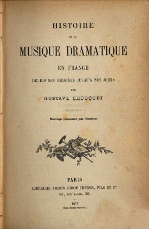 Histoire de la musique dramatique en France : depuis ses origines jusqu'à nos jours
