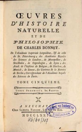 Oeuvres D'Histoire Naturelle Et De Philosophie De Charles Bonnet, De l'Académie Impériale Léopoldine, & de celle de St. Pétersbourg ..., 5. Corps Organisés ; 1